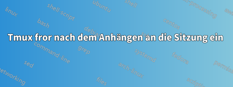 Tmux fror nach dem Anhängen an die Sitzung ein