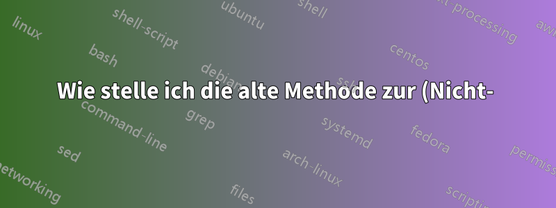 Wie stelle ich die alte Methode zur (Nicht-)Anzeige von toten Tastendrücken wieder her?