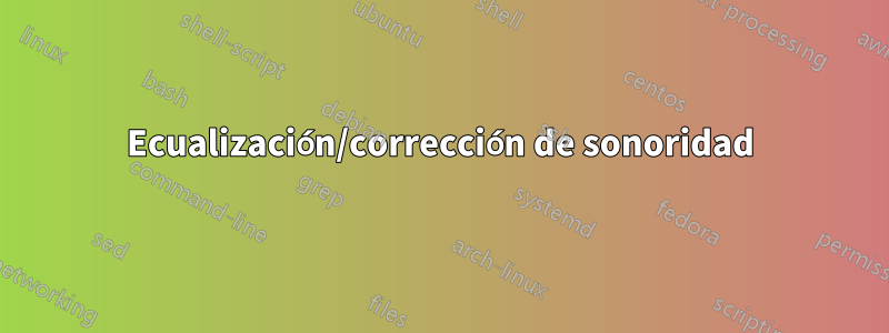 Ecualización/corrección de sonoridad