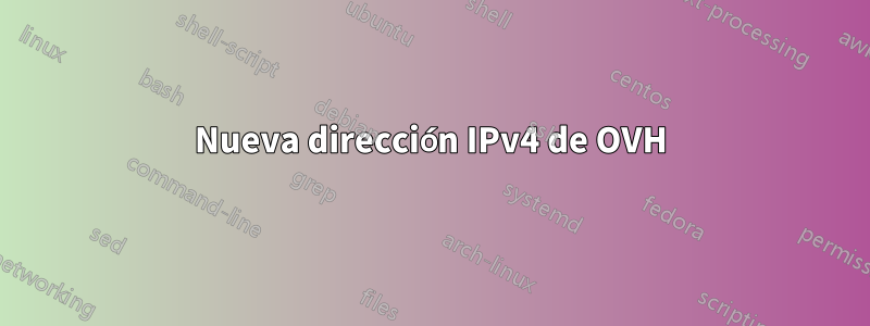 Nueva dirección IPv4 de OVH