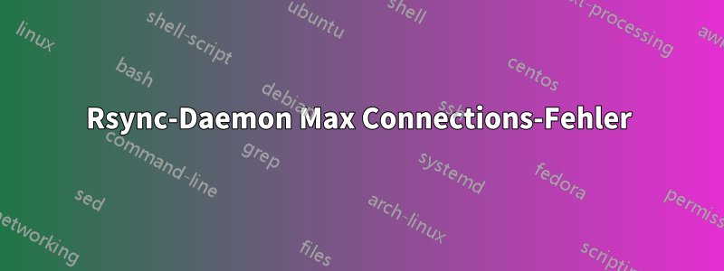 Rsync-Daemon Max Connections-Fehler