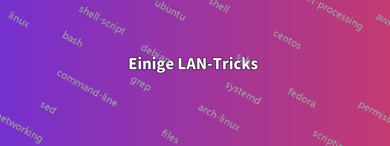 Einige LAN-Tricks