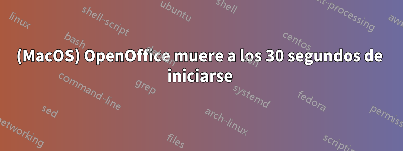 (MacOS) OpenOffice muere a los 30 segundos de iniciarse