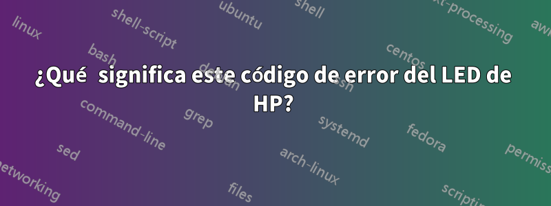 ¿Qué significa este código de error del LED de HP?