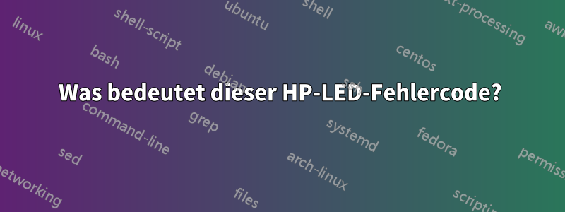Was bedeutet dieser HP-LED-Fehlercode?
