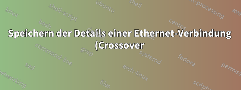 Speichern der Details einer Ethernet-Verbindung (Crossover) zwischen Laptops
