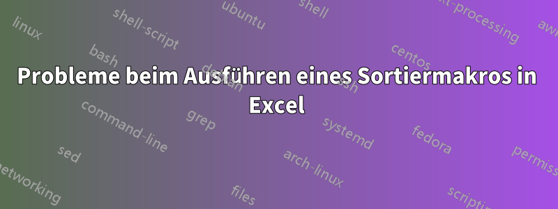Probleme beim Ausführen eines Sortiermakros in Excel