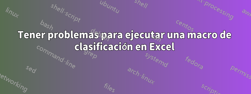 Tener problemas para ejecutar una macro de clasificación en Excel