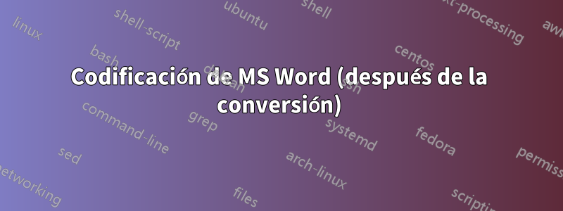 Codificación de MS Word (después de la conversión)