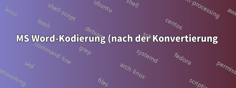 MS Word-Kodierung (nach der Konvertierung)