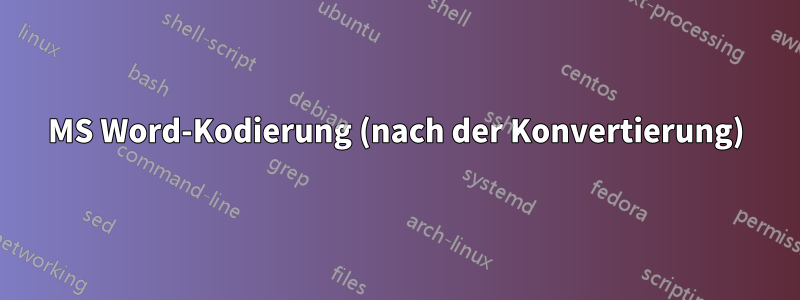 MS Word-Kodierung (nach der Konvertierung)
