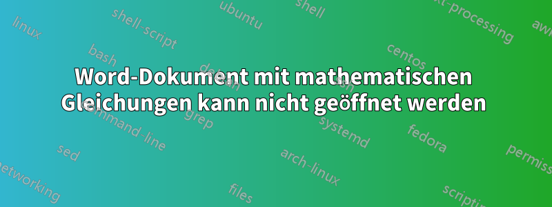 Word-Dokument mit mathematischen Gleichungen kann nicht geöffnet werden