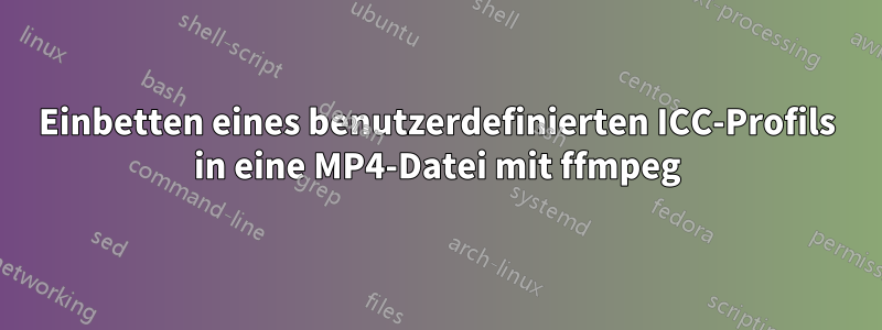 Einbetten eines benutzerdefinierten ICC-Profils in eine MP4-Datei mit ffmpeg