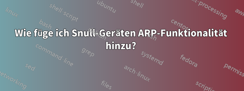 Wie füge ich Snull-Geräten ARP-Funktionalität hinzu?
