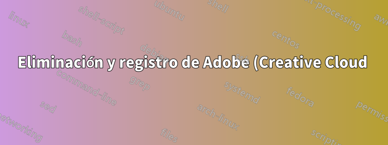 Eliminación y registro de Adobe (Creative Cloud)