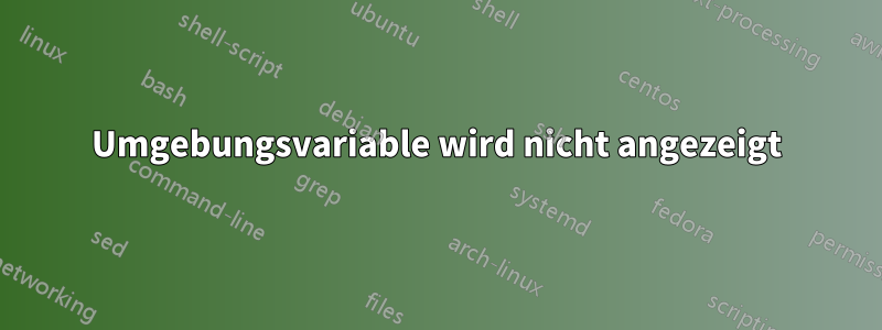 Umgebungsvariable wird nicht angezeigt