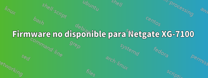 Firmware no disponible para Netgate XG-7100