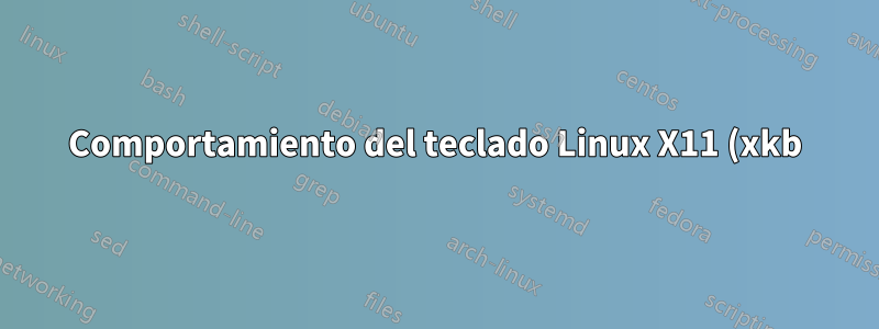 Comportamiento del teclado Linux X11 (xkb) en Windows