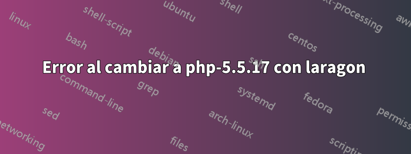 Error al cambiar a php-5.5.17 con laragon