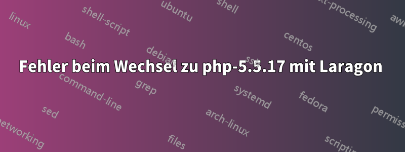 Fehler beim Wechsel zu php-5.5.17 mit Laragon