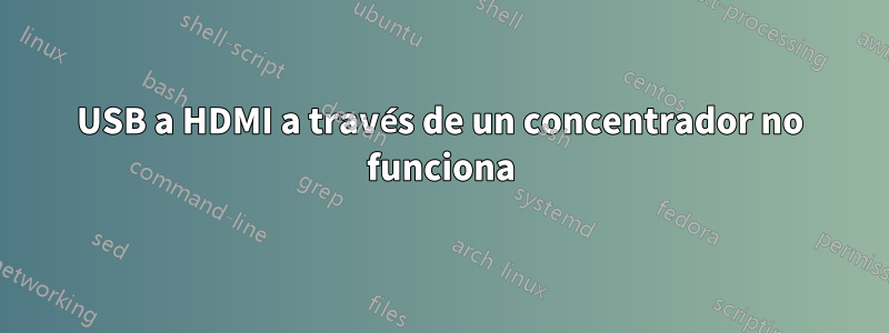 USB a HDMI a través de un concentrador no funciona