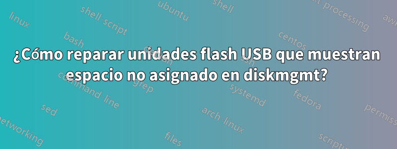¿Cómo reparar unidades flash USB que muestran espacio no asignado en diskmgmt?