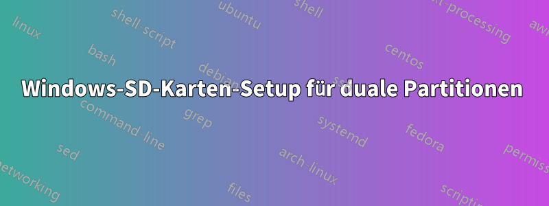 Windows-SD-Karten-Setup für duale Partitionen
