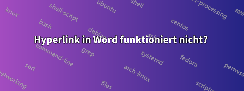 Hyperlink in Word funktioniert nicht?