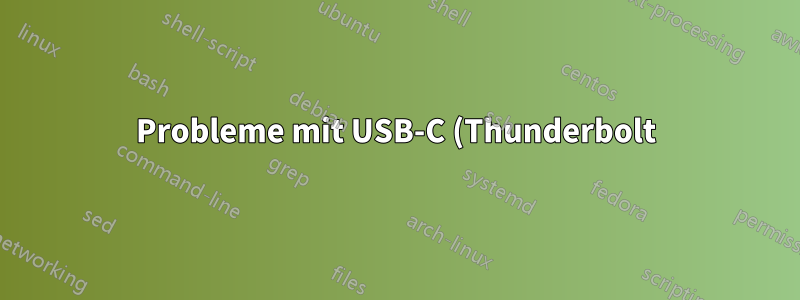 Probleme mit USB-C (Thunderbolt) -> DP-, USB-, PD-Port-Replikator (Dockingstation) (Dell-, Lenovo-, HP-Laptops)