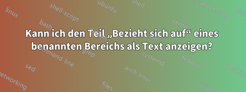 Kann ich den Teil „Bezieht sich auf“ eines benannten Bereichs als Text anzeigen?