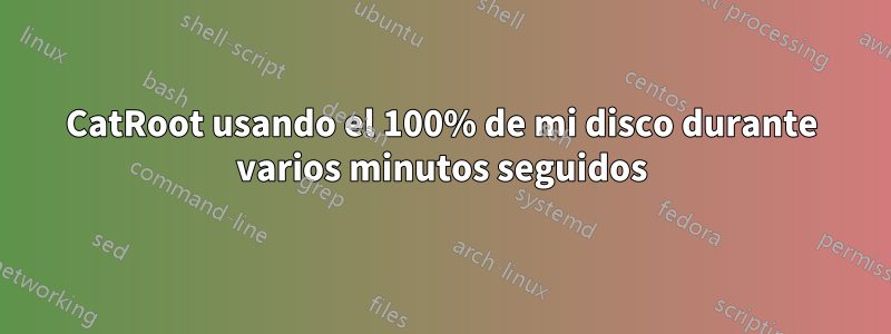 CatRoot usando el 100% de mi disco durante varios minutos seguidos