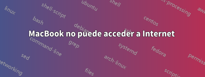 MacBook no puede acceder a Internet