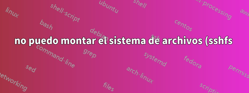 no puedo montar el sistema de archivos (sshfs) usando crontab
