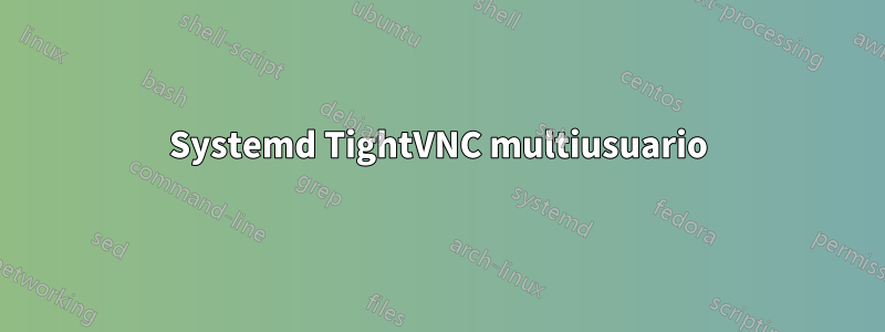 Systemd TightVNC multiusuario