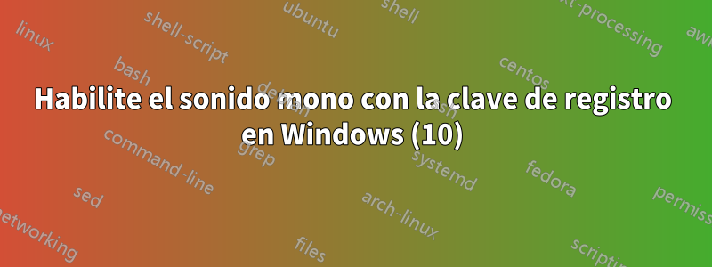 Habilite el sonido mono con la clave de registro en Windows (10)