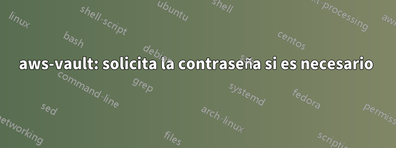 aws-vault: solicita la contraseña si es necesario