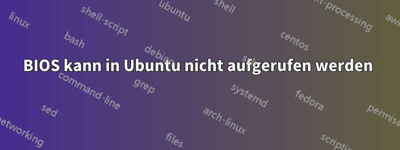 BIOS kann in Ubuntu nicht aufgerufen werden