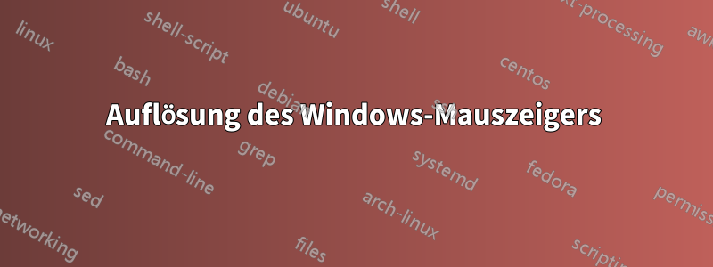 Auflösung des Windows-Mauszeigers