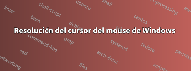 Resolución del cursor del mouse de Windows