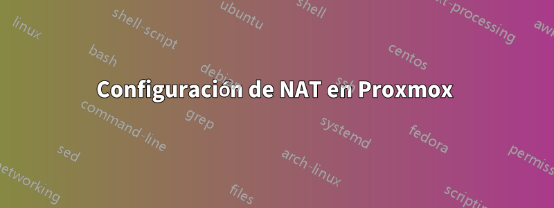 Configuración de NAT en Proxmox