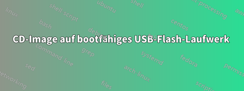 CD-Image auf bootfähiges USB-Flash-Laufwerk