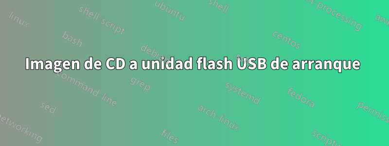 Imagen de CD a unidad flash USB de arranque