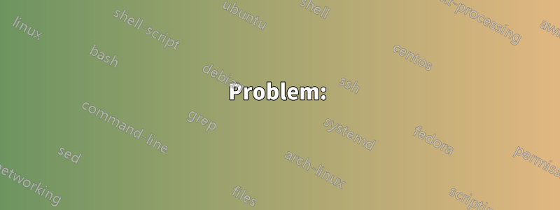 Problem: