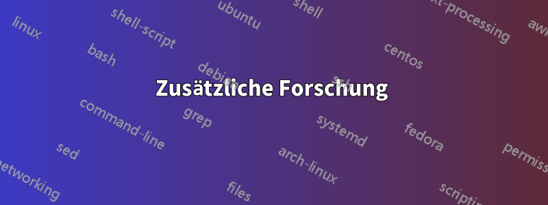 Zusätzliche Forschung