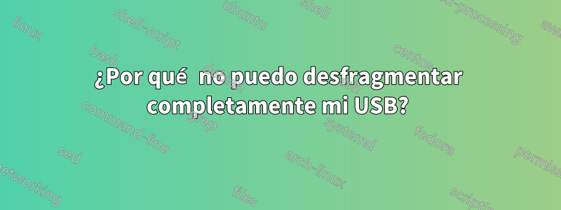 ¿Por qué no puedo desfragmentar completamente mi USB?