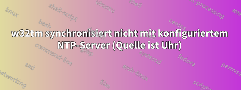 w32tm synchronisiert nicht mit konfiguriertem NTP-Server (Quelle ist Uhr)