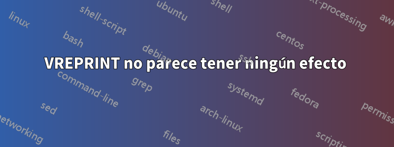 VREPRINT no parece tener ningún efecto