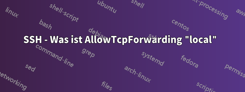 SSH - Was ist AllowTcpForwarding "local"