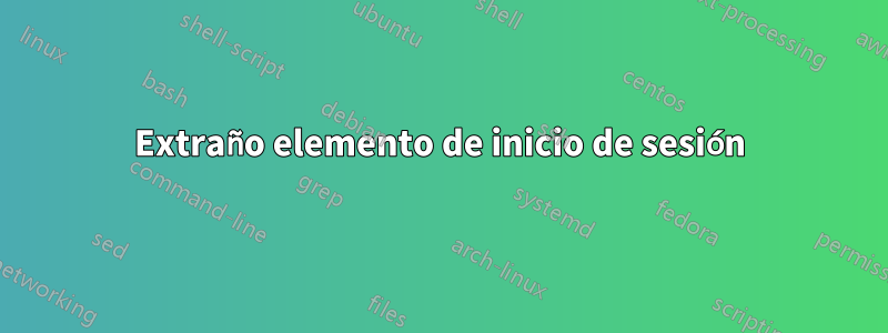 Extraño elemento de inicio de sesión