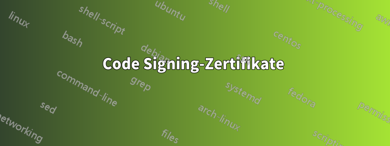 Code Signing-Zertifikate